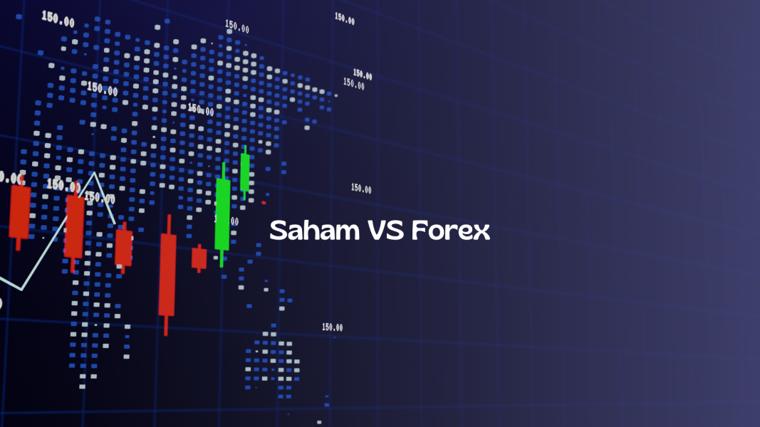 Pilih Saham atau Forex? Pertimbangkan 4 Hal Berikut Ini