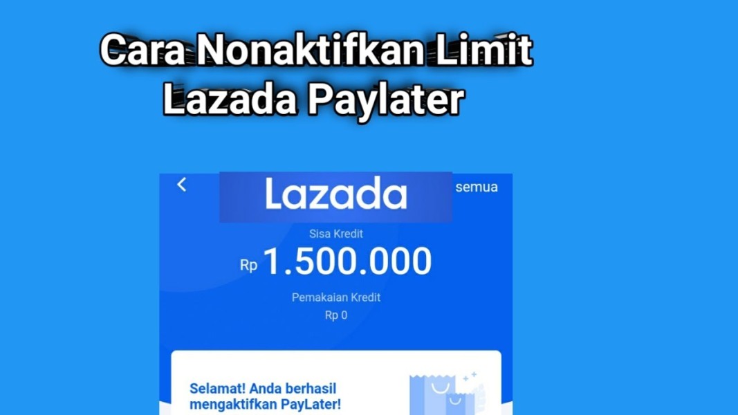 Cara Menonaktifkan Lazada Paylater Lengkap dengan Syaratnya