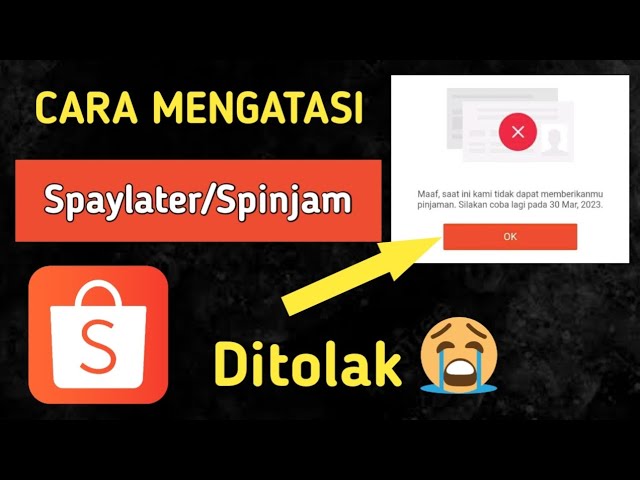 Aktivasi SPinjam Shopee Ditolak: Penyebab dan Cara Mengatasi